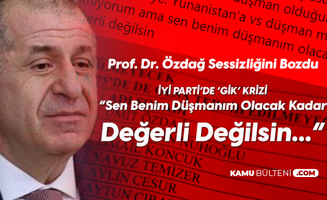 İYİ Parti'de 'GİK' Krizi Sürüyor! Prof. Dr. Ümit Özdağ: Sen Benim Düşmanım Olacak Kadar Değerli Değilsin...