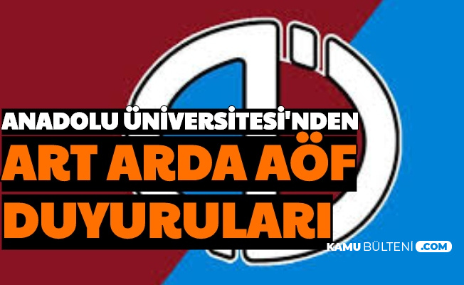 Anadolu Üniversitesi'nden Art Arda İki AÖF Duyurusu: Tarih Açıklandı