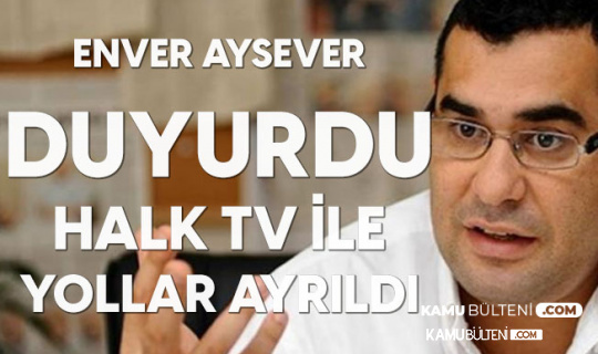 Enver Aysever Halk Tv ile Yollarını Ayırdı