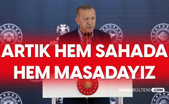 Cumhurbaşkanı Erdoğan: Artık Hem Sahada, Hem Masadayız