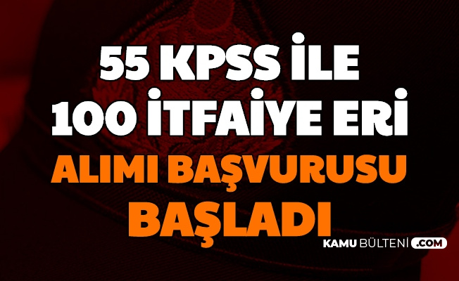 Antalya Büyükşehir Belediyesi 100 İtfaiye Eri Alımı Başvurusu Başladı 55 KPSS ile