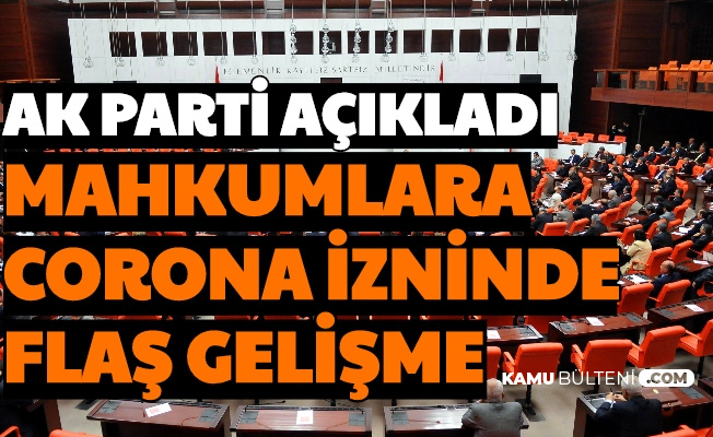 AK Parti Açıkladı: Korona İzninde Olan Mahkumlar İçin Flaş Gelişme