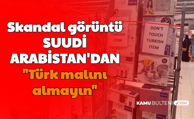 Suudi Arabistan Boykotu Genişletti: Marketlerdeki Ürünlerin Üzerine 'Türk Malı Almayın' Yazdılar