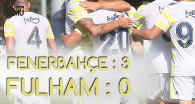 Fenerbahçe Fulham'ı Rahat Geçti! Fenerbahçe :3 - Fulham : 0