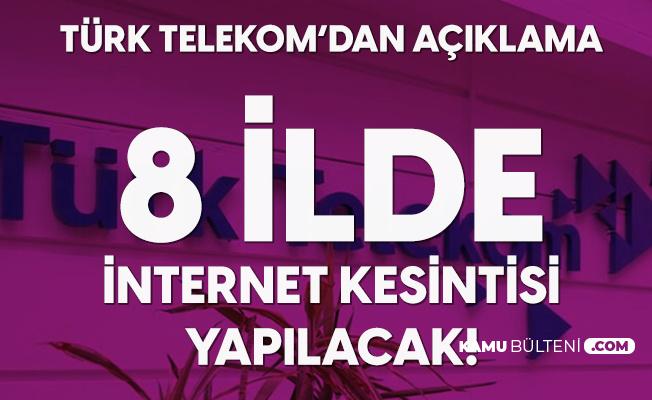Türk Telekom'dan İnternet Kesintisi Açıklaması: 8 İlde Kesinti Yapılacak