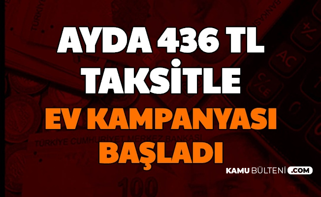 TOKİ'den Ayda 436 TL Taksitle Ev: Kampanya Başvurusu e Devlet'ten Başladı