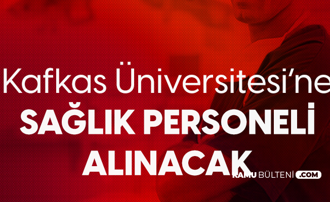 Kafkas Üniversitesi'ne Sağlık Personeli Alınacak - Başvurular 10 Kasım'da Son Buluyor