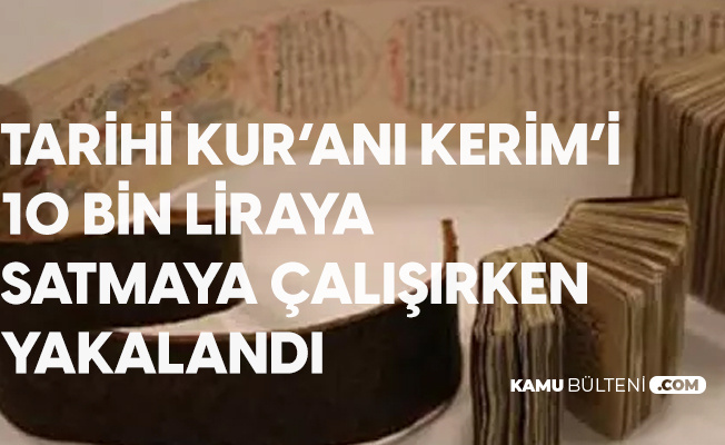 Tarihi Kur'anı Kerim'i 10 Bin Liraya Satmaya Çalışırken Yakalandı