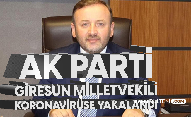 AK Parti Giresun Milletvekili Sabri Öztürk'ün Koronavirüs Testi Pozitif Çıktı