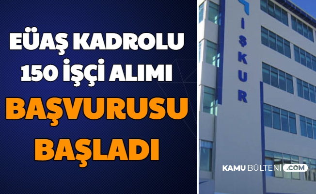EÜAŞ Kadrolu 150 İşçi Alımı Başvuru Ekranı Açıldı
