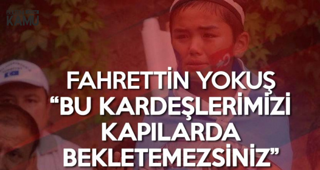 Fahrettin Yokuş'tan Uygur Türk'ü Çağrısı: Suriyeliyi, Afganı Alıp, Türk'ü Bekletemezsiniz