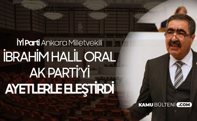 İbrahim Halil Oral, AK Parti'yi Ayetlerle Eleştirdi