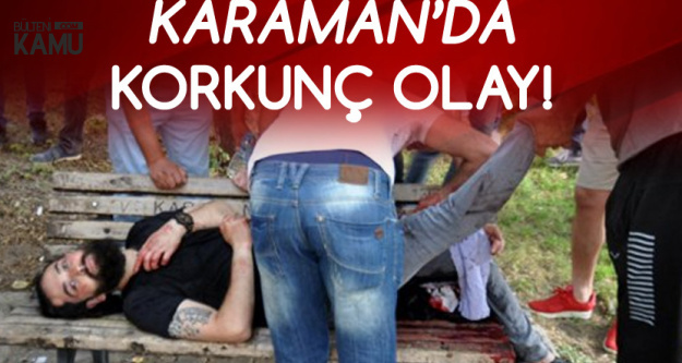 Karaman'da Dehşet! Dövmesi Var Diye Saldırdılar