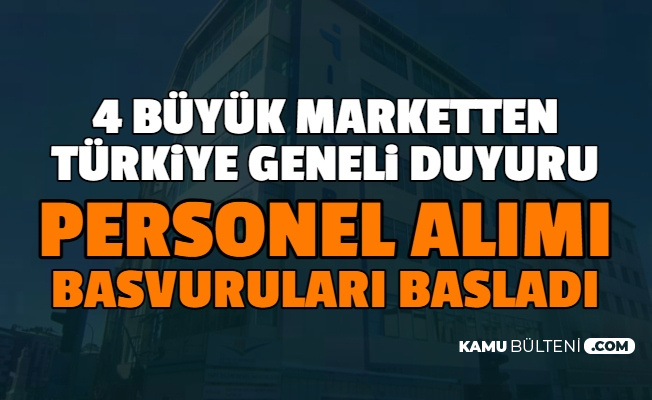 4 Büyük Marketten Türkiye Geneli 3 Bin TL Maaşla Personel Alımı (Şok, Migros, A101, Bim İş Başvuru Formu)