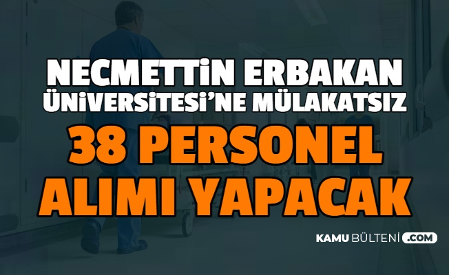 Necmettin Erbakan Üniversitesi Mülakatsız Personel Alımı Başvurusu Başladı