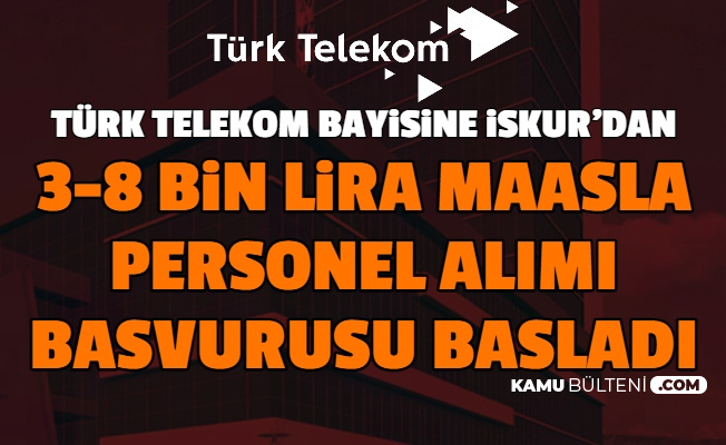 Türk Telekom Bayisine 3-8 Bin Lira Maaşla Personel Alımı: Başvurusu İŞKUR'da Başladı 2021