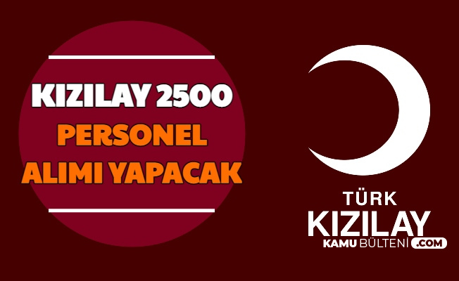 Başkan Açıkladı: Kızılay KPSS'siz 2500 Personel Alımı Yapacak