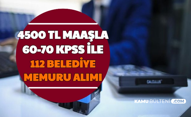4500 TL Maaşla 112 Belediye Memuru Alımı (Van Büyükşehir Belediyesi)