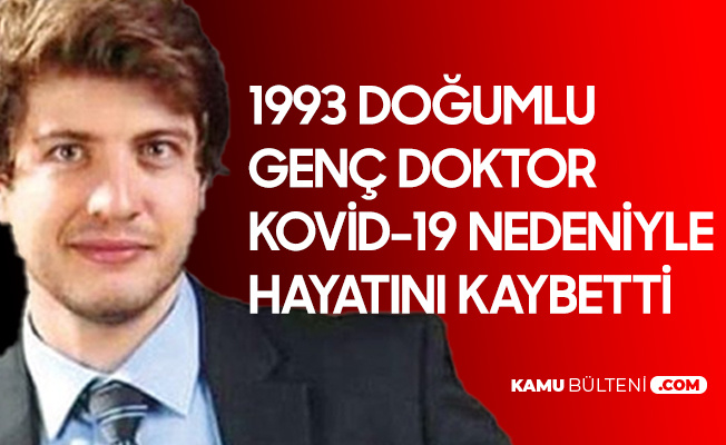 1993 Doğumlu Genç Doktor Kovid-19 Nedeniyle Hayatını Kaybetti