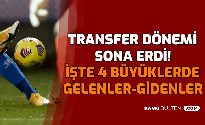 Beşiktaş, Fenerbahçe, Galatasaray ve Trabzonspor: İşte Transferde Gelenler Gidenler