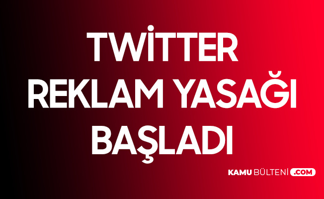 Bakan Karaismailoğlu Açıkladı! Twitter Reklam Yasağı Başladı