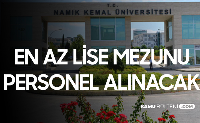 Tekirdağ Namık Kemal Üniversitesi'ne En Az Lise Mezunu Personel Alınacak
