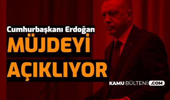 Son Dakika Haberler Müjde Açıklanıyor: İşte Cumhurbaşkanı Recep Tayyip Erdoğan'ın Açıklamaları