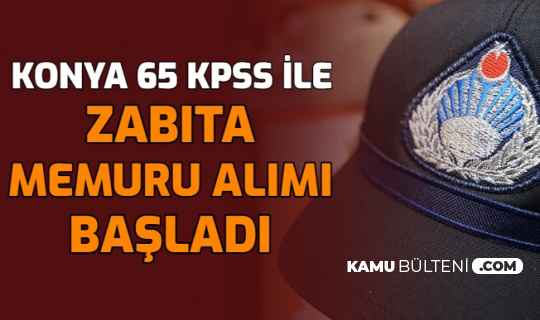 Konya 65 KPSS ile Zabıta Memuru Alımı Başvurusu Başladı