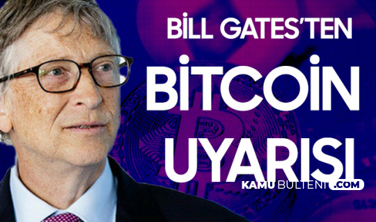 Microsoft Kurucusu Bill Gates'ten Bitcoin Uyarısı Geldi