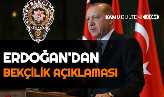 Cumhurbaşkanı Erdoğan'dan Bekçilik Açıklaması