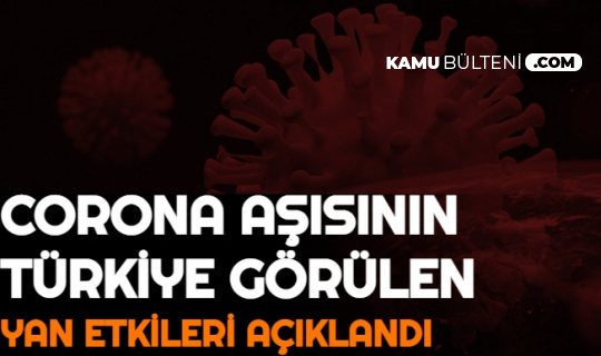 Son Dakika: Korona Aşısının Türkiye'deki Yan Etkileri Açıklandı