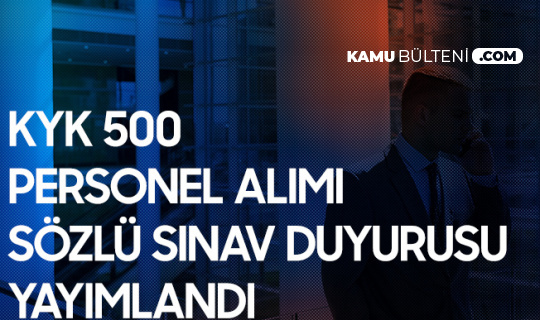 KYK 500 Personel Alımı Sözlü Sınav Duyurusu Yayımlandı