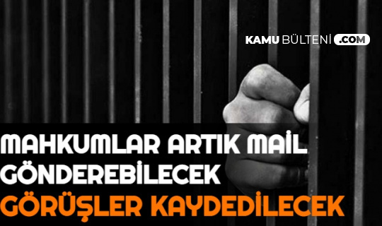 Cezaevlerinde Düzenleme: Mahkumlar Mail Gönderebilecek , Görüşler Artık Kaydedilecek