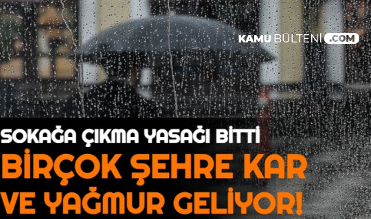 Sokağa Çıkma Yasağı Bitti: Bu Şehirlerde Kar ve Yağmur Başlıyor (İstanbul, Ankara, İzmir Hava Durumu)