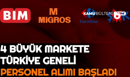 4 Market Zincirine Türkiye Geneli Personel Alımı Başladı: İşte Şok, CarrefourSA, Migros ve Bim İş Başvuru Formu Sayfası