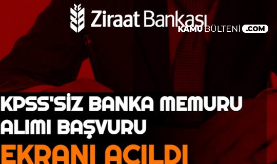 Ziraat Bankası Personel Alımı| KPSS'siz Banka Memur Alımı Başvuru Ekranı Açıldı