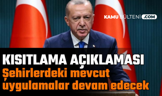 Kabine Toplantısı Sonrası Cumhurbaşkanı Erdoğan'dan Açıklama: Kısıtlamalarda Son Dakika