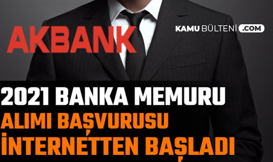 Akbank, 2021 Yılı Banka Memuru Alımı İlanları Yayımlandı