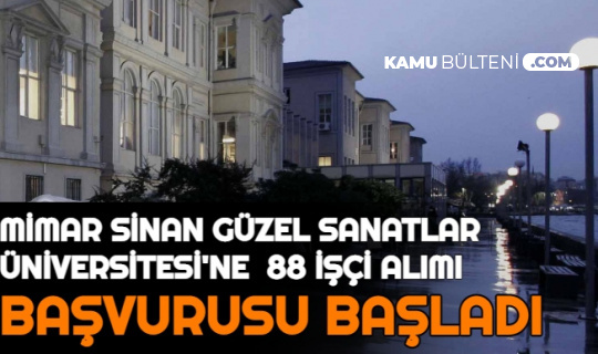 Mimar Sinan Güzel Sanatlar Üniversitesi KPSS'siz 88 İşçi Alımı Yapıyor