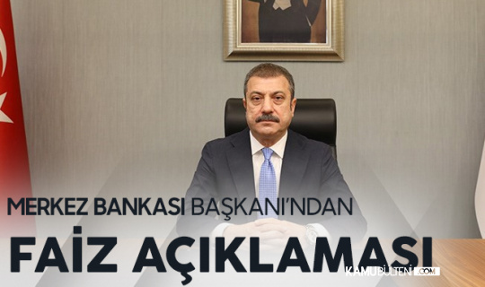 Merkez Bankası Başkanı Kavcıoğlu'ndan Faiz Açıklaması