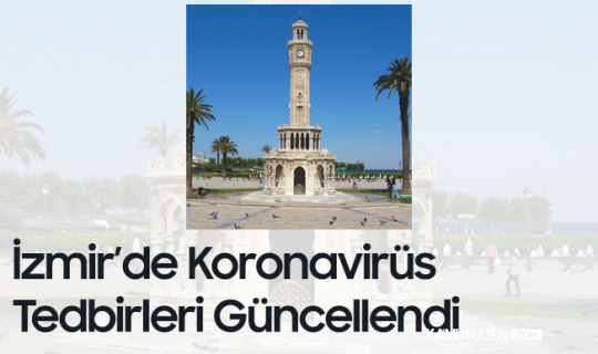 İzmir'de Koronavirüs Tedbirleri Güncellendi! İşte Son Kararlar