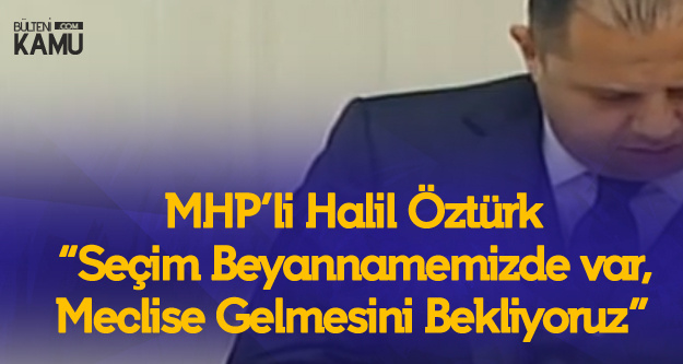 MHP'li Halil Öztürk : 3600 Ek Gösterge Teklifinin Meclis Gündemine Gelmesini Bekliyoruz
