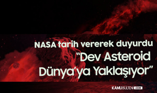 NASA'dan Flaş Açıklama: Dev Asteroid Dünyaya Yaklaşıyor
