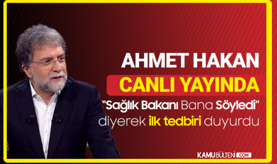 Ahmet Hakan Canlı Yayında , "Sağlık Bakanı Bana Söyledi" Diyerek, İlk Tedbiri Duyurdu