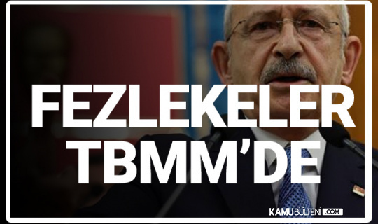 Kemal Kılıçdaroğlu'nun da Aralarında Bulunduğu 8 CHP'li Vekilin Dokunulmazlıklarının Kaldırılması için Fezleke TBMM'de