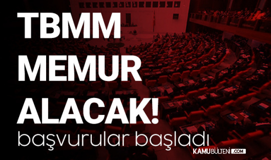 Türkiye Büyük Millet Meclisi'ne Memur Alımı için Başvurular Başladı