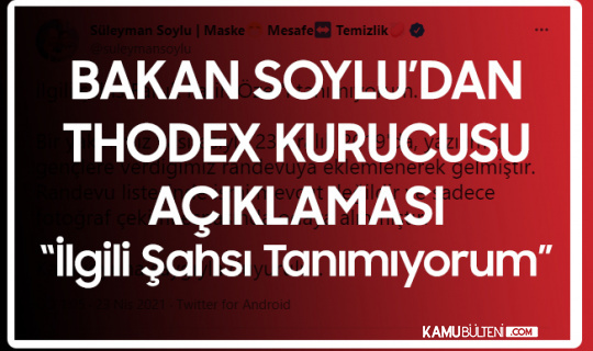 İçişleri Bakanı Süleyman Soylu'dan 'Thodex Kurucusu' İle İlgili Açıklama: Tanımıyorum