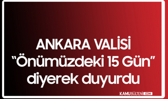 Ankara Valisi Şahin: Önümüzdeki 15 Gün Ağır Hasta Sayısı Artacak