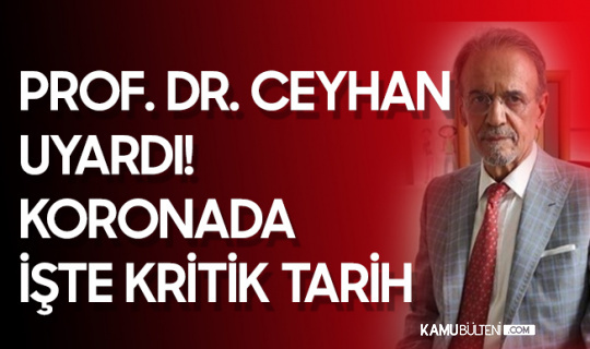 Prof. Dr. Mehmet Ceyhan Tarihleri Vererek Uyardı! "Koronavirüste Yeni Dalga Kaçınılmaz!"