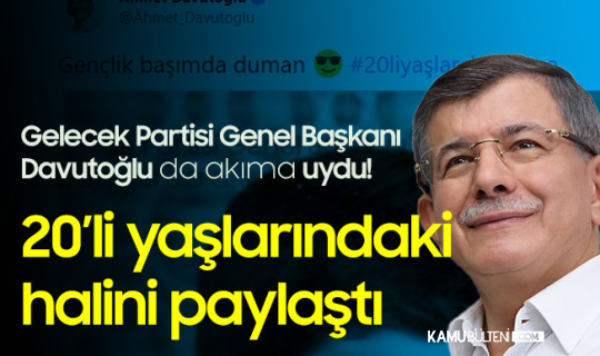 Gelecek Partisi Genel Başkanı Ahmet Davutoğlu da Akıma Uydu! 20'li Yaşlarındaki Halini Paylaştı!